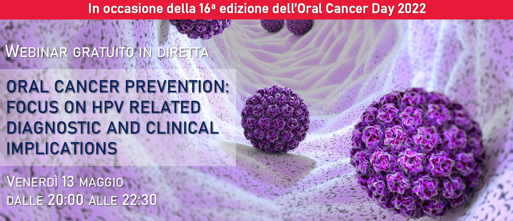 banner webinar img 13/5/22: webinar “Oral Cancer Prevention: focus on HPV related diagnostic and clinical implications”